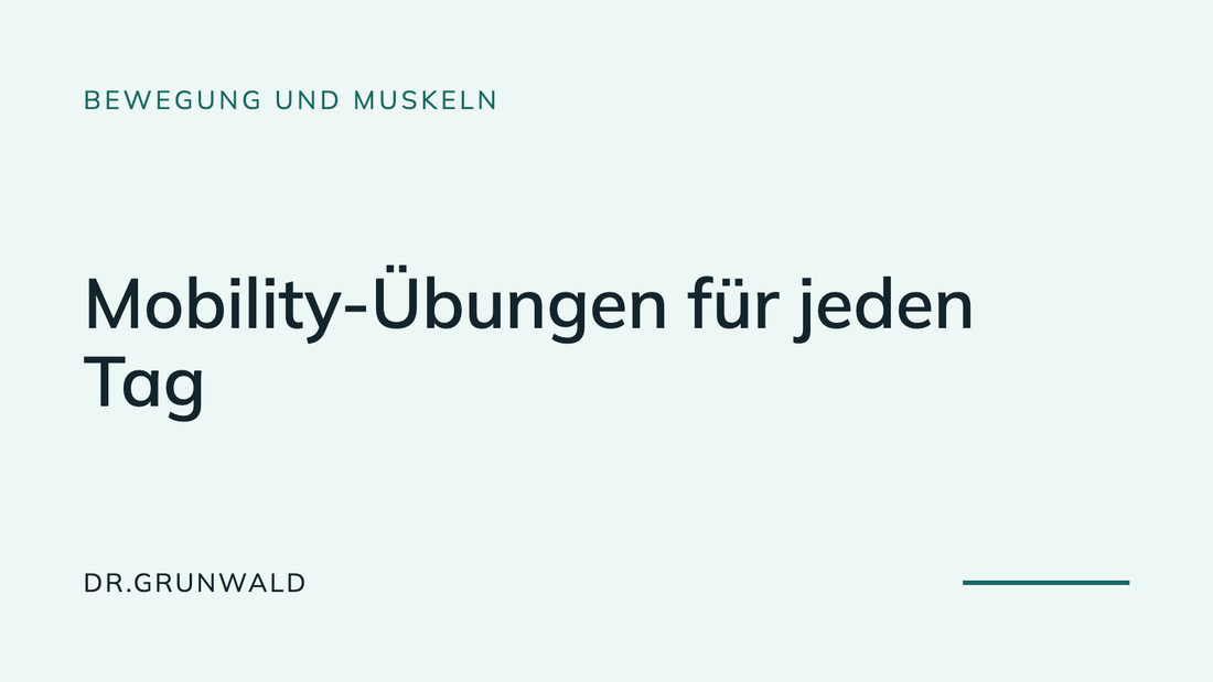 Artikel-Cover: Mobility-Übungen für jeden Tag. Typografische Grafik aus dem DR.GRUNWALD Wissensbereich, Rubrik Bewegung und Muskeln.