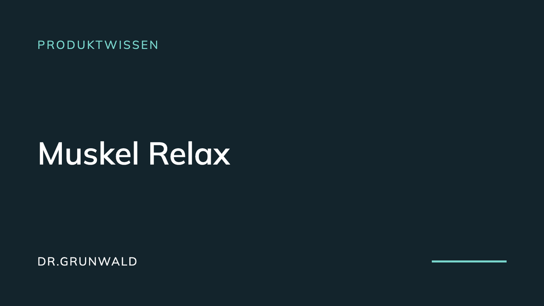 Artikel-Cover: Muskel Relax, was drinsteckt, Zutat für Zutat. Typografische Grafik aus dem DR.GRUNWALD Wissensbereich, Rubrik Produktwissen.
